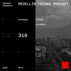 MTP 319 - Medellin Techno Podcast Episodio 319 - Plexer