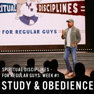 Spiritual Disciplines for Regular Guys: Study and Obedience