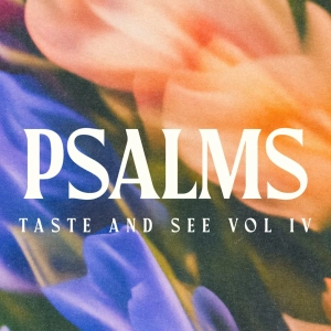 Taste and See Vol IV: Psalm 100