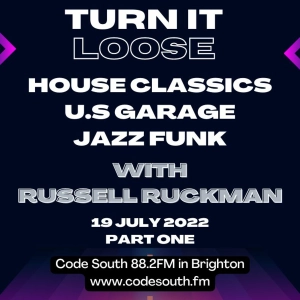 Turn It Loose Show: House Classics, U.S Garage, Jazz Funk on Code South Brighton