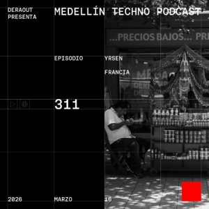 MTP 311 - Medellin Techno Podcast Episodio 311 - Yrsen