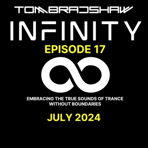 Tom Bradshaw - Infinity Episode 17 [July 2024]