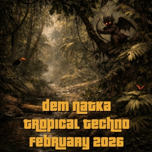 Dem Natka - Tropical Techno February 2026