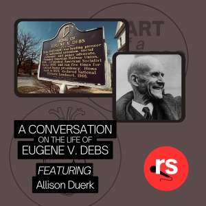 Allison Duerk | A Conversation on the Life of Eugene V. Debs