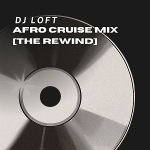 DJ Loft Afro Cruise Mix [The Rewind]