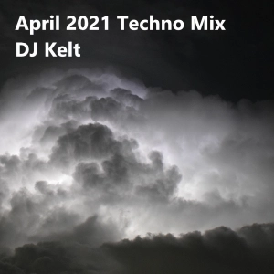 April 2021 Techno Mix with Playlist