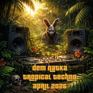 Dem Natka Tropical Techno April 2026