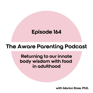 Episode 164: Returning to our innate body wisdom with food in adulthood
