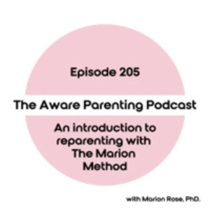 Episode 205: An introduction to reparenting with The Marion Method