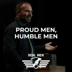 Real Men - Proud Men, Humble Men