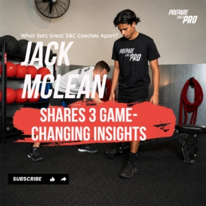 #171 - What Sets Great S&C Coaches Apart: Jack McLean Shares 3 Game-Changing Insights