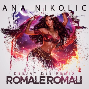 Ana nikolic - Romale Romali (Deejay Dee Remix)