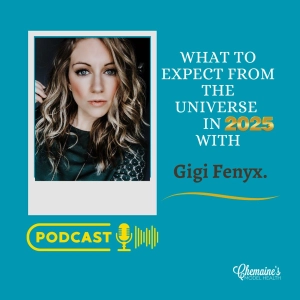 #352 What to expect from the Universe in 2025 with Gigi Fenyx