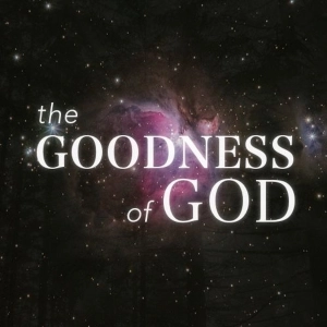 The Goodness of God