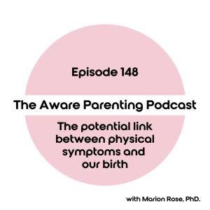 Episode 148: The potential link between physical symptoms and our birth