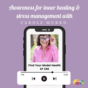 #346 Awareness for inner healing & stress management with Carole Murko