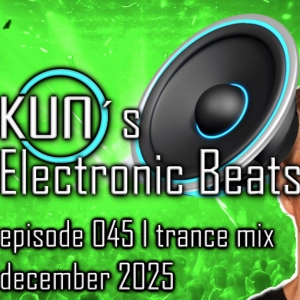 KUNO´s Electronic Beats 045 [TRANCE MIX December 2025]