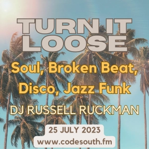 Turn It Loose: Soul, Broken Beat, Disco, Jazz Funk with DJ Russell Ruckman 25 July 2023