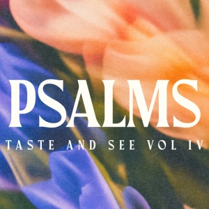 Taste and See Vol IV: Psalm 13