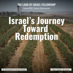 Israel's Journey Toward Redemption (Parsha Shoftim) | Land of Israel Fellowship