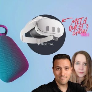 Folge 154 - Die Meta Quest 3 Show Teil 2 - Quest 3 Review