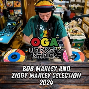 OGAWORKS RADIO BOB MARLEY and ZIGGY MARLEY SELECTION 2024
