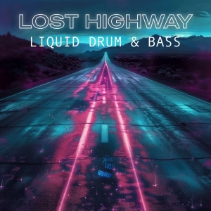 Lost Highway - Liquid Drum & Bass