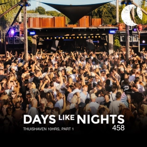 DAYS like NIGHTS 458 - Thuishaven 10HRS, Part 1