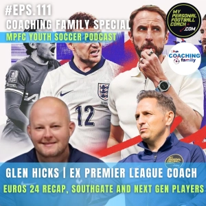 111 Coaching Family Euros and Southgate Reflection. Next Gen Players