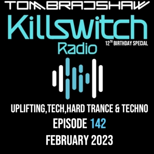 Tom Bradshaw - Killswitch Radio 142 (12th Birthday Special) February 2023