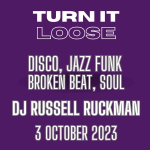 Turn It Loose: Disco, Jazz Funk, Broken Beat & Soul w/ Russell Ruckman. 03.10.2023