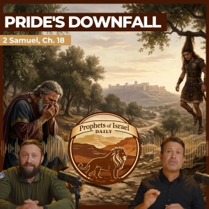 2 Samuel, Chapter 18 - Pride's Downfall | Prophets of Israel Daily