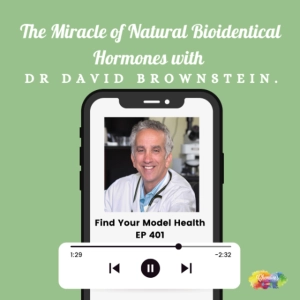 #401 The Miracle of Natural Bioidentical Hormones with Dr David Brownstein.