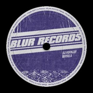 PREMIERE: DJ Popinjay - Whyalla  [Blur Records]