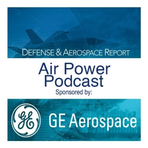 Defense & Aerospace Air Power Podcast [Aug 13, 26] Season 4 E27 Three’s a Cloud