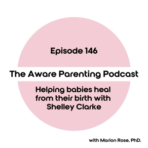Episode 146: Helping babies heal from their birth with Shelley Clarke