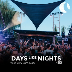 DAYS like NIGHTS 460 - Thuishaven 10HRS, Part 3