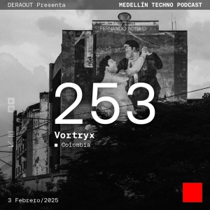 MTP 253 - Medellin Techno Podcast Episodio 253 - Vortryx