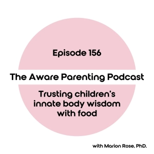 Episode 156: Trusting children's innate body wisdom in relation to food