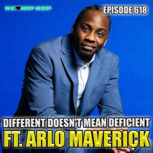 Episode 618 | Different Doesn't Mean Deficient ft. Arlo Maverick