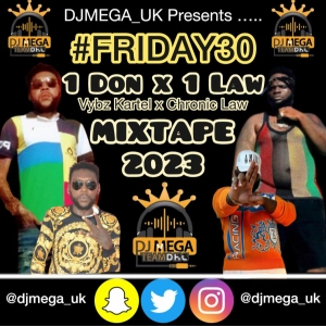 1Don (Vybz Kartel) x 1Law (Chronic Law) Mixtape 2023 #Friday30 @djmegauk