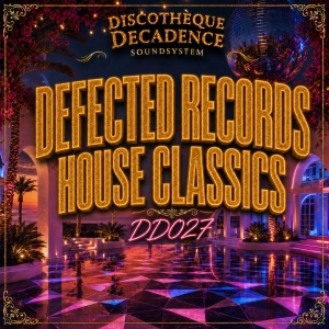 Defected Records House Classics - Discothèque Decadence DD027