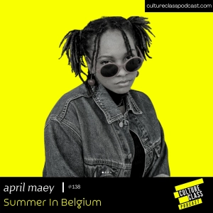 Ep 138- Summer in Belgium (w/ April Maey)