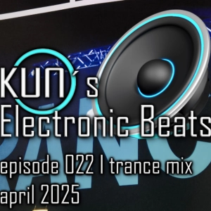 KUNO´s Electronic Beats 022 [TRANCE MIX April 2025]