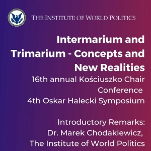 Introduction to the Intermarium and Trimarium – Concept and New Realities Symposium