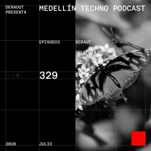 MTP 329 - Medellin Techno Podcast Episodio 329 - Scraut