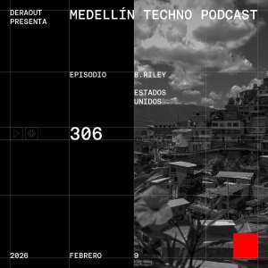 MTP 306 - Medellin Techno Podcast Episodio 306 - B.Riley