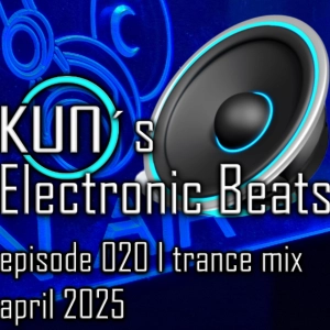 KUNO´s Electronic Beats 020 [TRANCE MIX Arpil 2025]