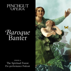 Baroque Banter: Episode 14 Pre-performance podcast - The Spiritual Forest
