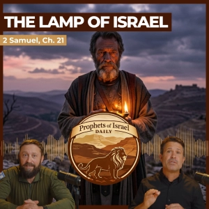 2 Samuel, Chapter 21 - The Lamp of Israel | Prophets of Israel Daily